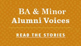 BA and Minor Alumni Voices - Read the stories