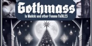 Gothmass in Waikiki and other Femme FaTALES. Goth Christmas decorations.