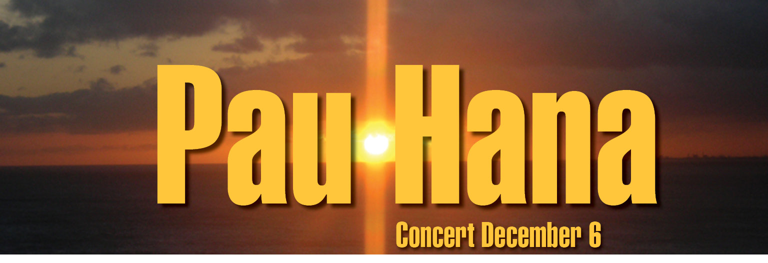 Pau Hana Concert Dec 6