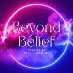 Beyond Belief Podcast by Nikhil Stewart