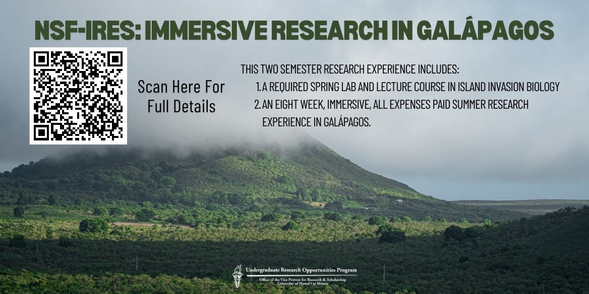 Are you interested in an immersive undergraduate research opportunity that engages both indigenous and Western science and culture on island invasion biology? Join our two-semester-long research course! Spend one semester taking a course on Island Invasion Biology at UHM and the other semester conducting research in Galápagos! If you would like to learn more join in on an information session held on Zoom or read more at this link: https://manoa.hawaii.edu/undergrad/urop/student-funding/nsf-ires/