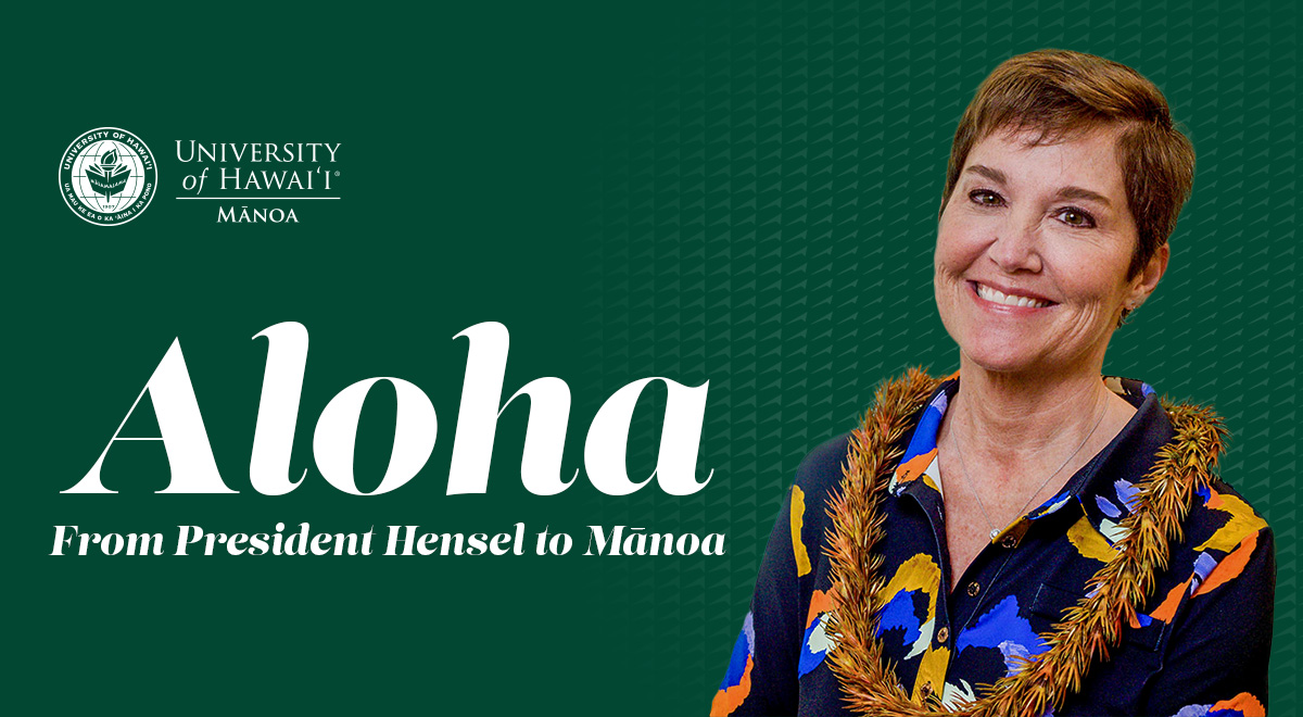 Aloha from President Hensel to Mānoa